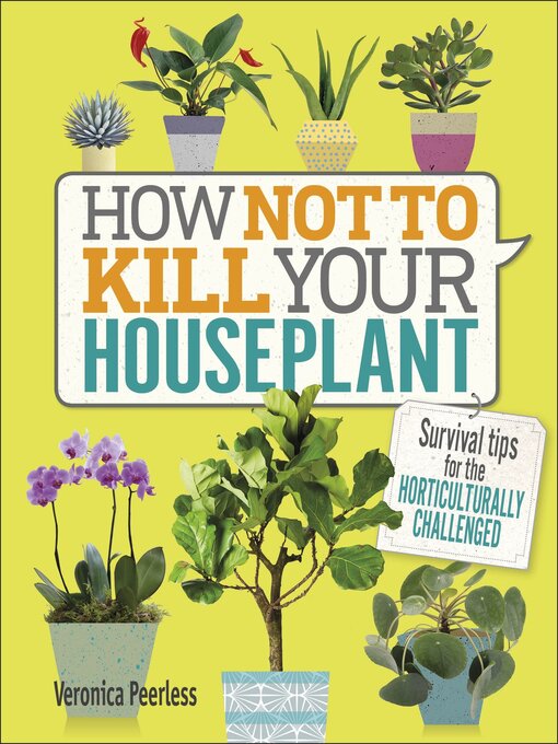 Title details for How Not to Kill Your Houseplant by Veronica Peerless - Wait list